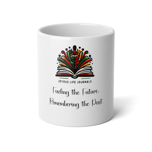 Fueling the Future, Remembering the Past Jumbo Mug, Joyous Life Journals