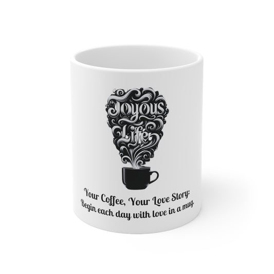 Your Coffee, Your Love Story Mug: Begin Each Day with Love in a Mug, Joyous Life Journals, 11oz Ceramic Mug