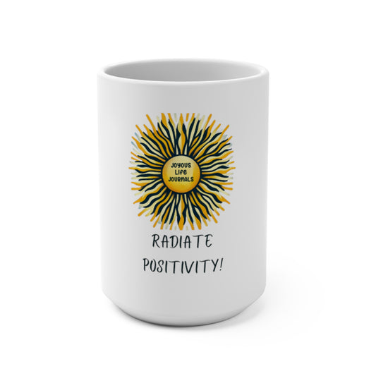 Radiate Positivity! Coffee Mug 15oz, Joyous Life Journals