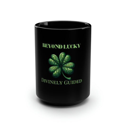 Beyond Lucky ~ Divinely Guided Black Mug, 15oz, Joyous Life Journals
