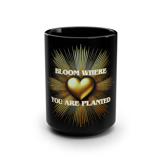 Bloom Where You Are Planted - Inspirational 15oz Black Coffee Mug, Joyous Life Journals