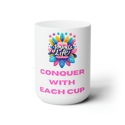 Conquer With Each Cup: The Empowering 15oz Ceramic Mug, Joyous Life Journals