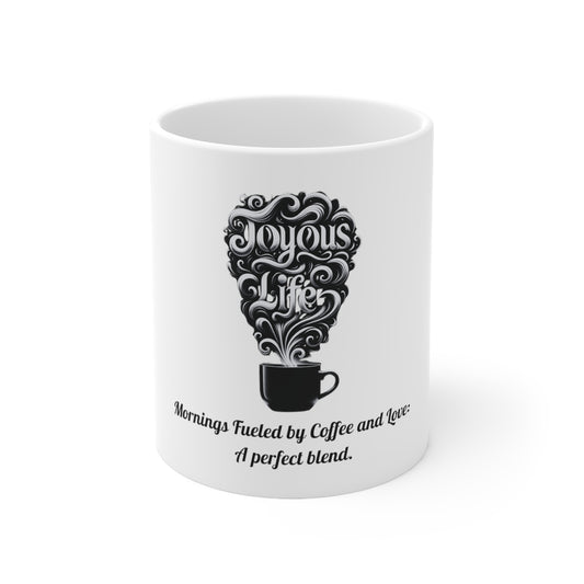 Mornings Fueled by Coffee and Love Mug: A Perfect Blend, Joyous Life Journals, Ceramic Mug 11oz