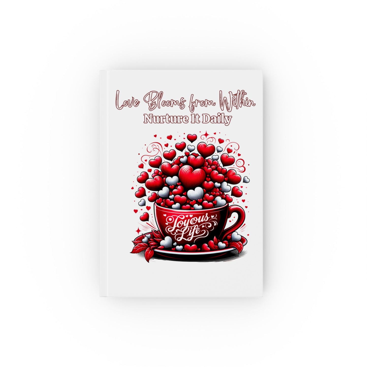 Love Blooms from Within: Nurture It Daily Journal, Joyous Life Journals Hard Backed Journal