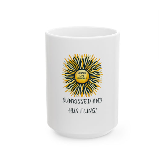 Sunkissed and Hustling! Coffee Mug, Joyous Life Journals