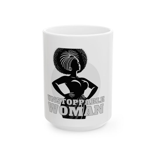 Unstoppable Woman Ceramic Mug - Empowerment Gift for Her, 11oz & 15oz