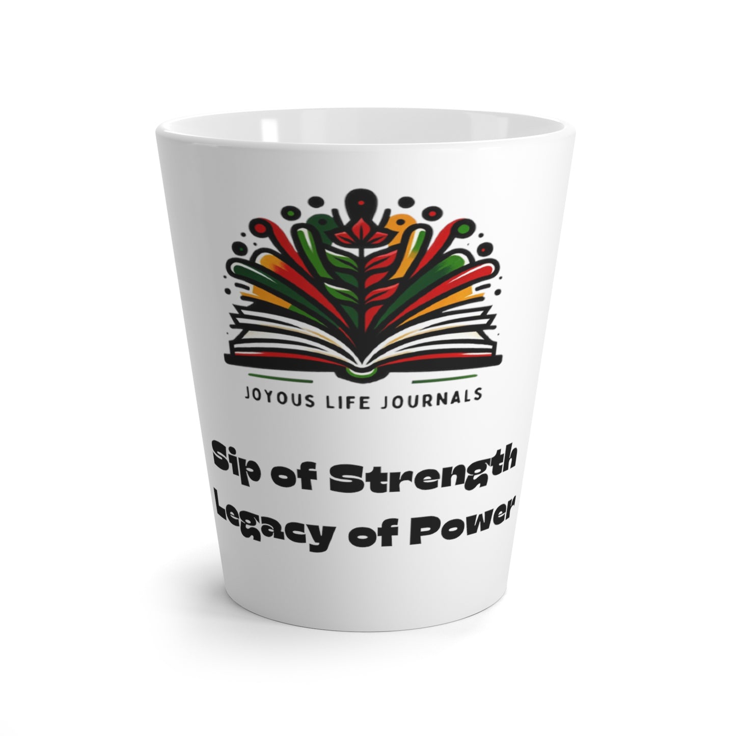 Sip of Strength, Legacy of Power Latte Mug, Joyous Life Journals