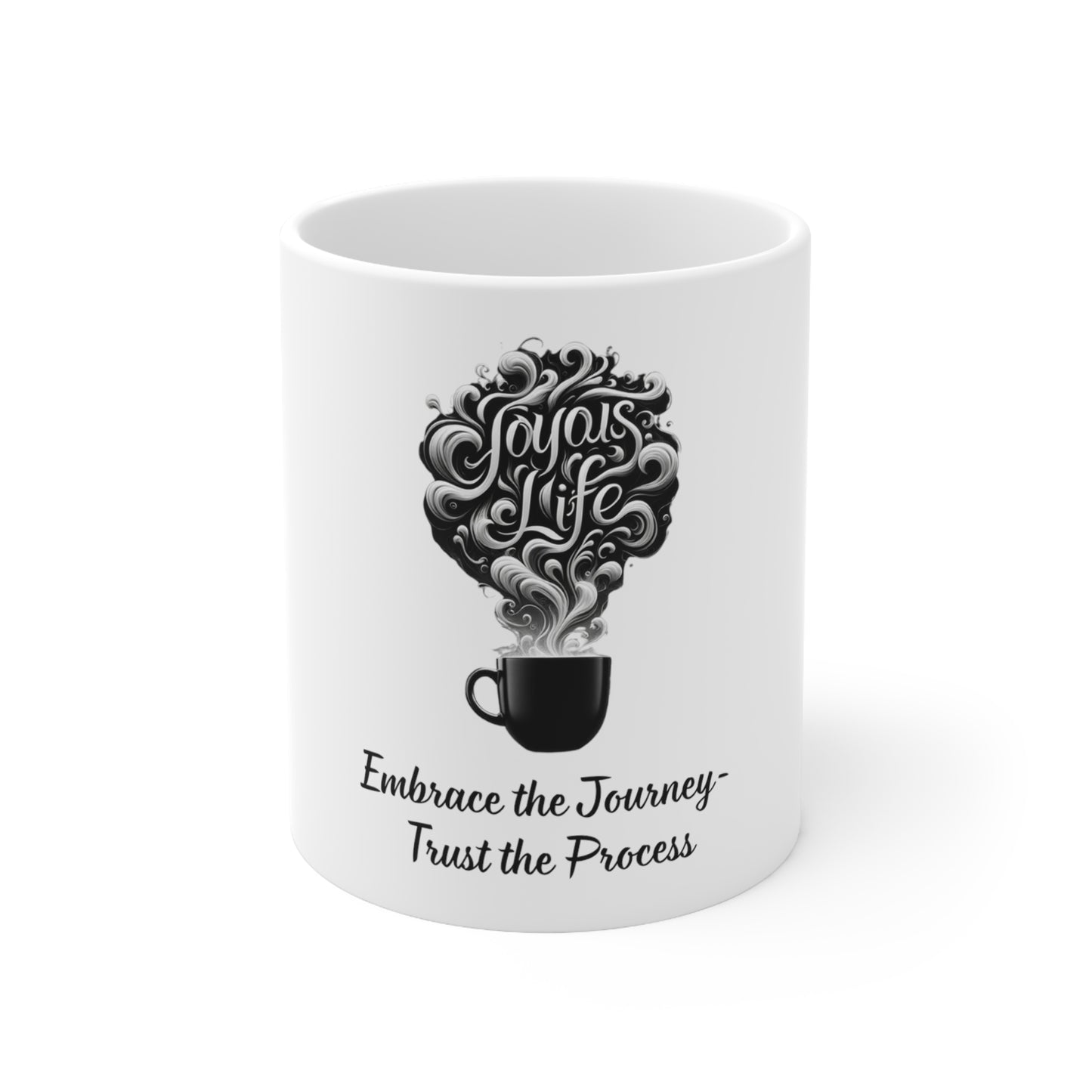 Embrace the Journey, Trust the Process - Motivational Ceramic Mug 11oz, Joyous Life Journals