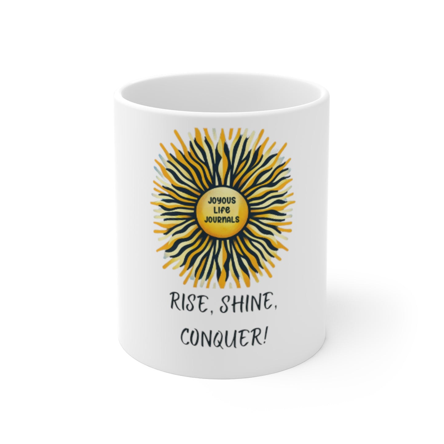 Rise, Shine, Conquer! Coffee Mug 11oz