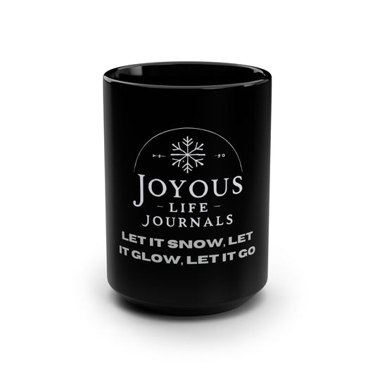 Let it Snow, Let it Glow, Let it go, Black Mug, 15oz, Joyous Life Journals